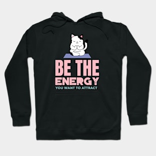 Be The Energy You Want To Attract Hoodie